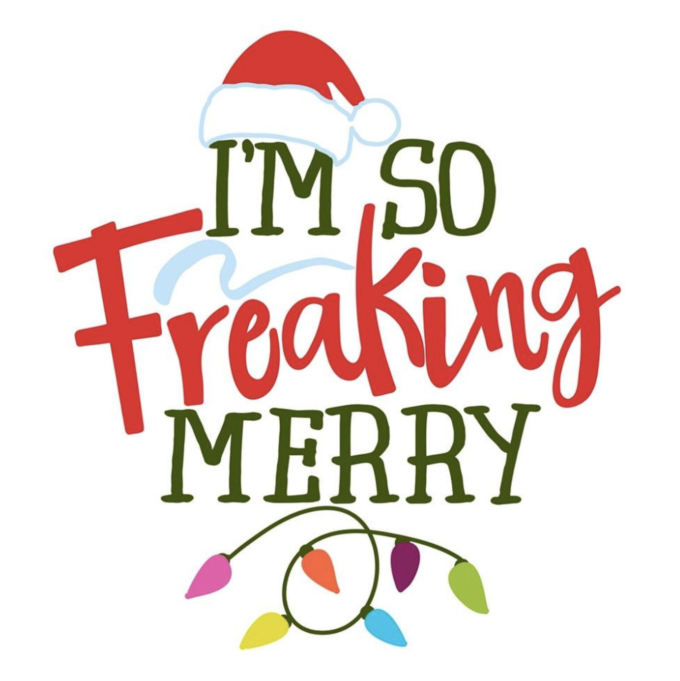 "I'm So Freaking Merry" Christmas Quote